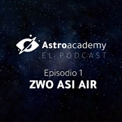 Astroacademy: El podcast |Ep. 1| Fotografiar el Universo como un videojuego con ZWO Asi Air