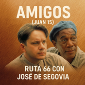 Amigos (Juan 15) - Ruta 66 con José de Segovia