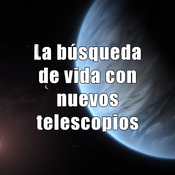 Astrobitácora - 4x13 - La búsqueda de vida con nuevos telescopios