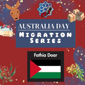 Australia Day Migration Series: Fathia Doar - Palestinian Migrant