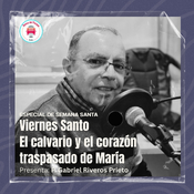 18.04.2025 - Especial de Semana Santa - Desde el corazón de la Virgen María - Viernes Santo
