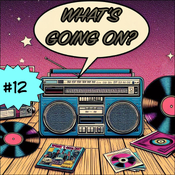 What's Going On? #12