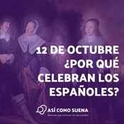 12 de octubre ¿Por qué celebran los españoles?