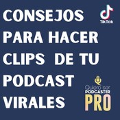 Consejos para hacer clips de tu podcast virales