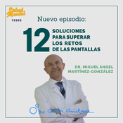 Ep.50 - Soluciones para superar los retos de las pantallas, con el Dr. Miguel Ángel Martínez