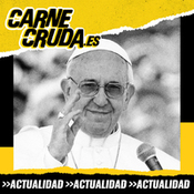 Una visión crítica de un Papa crítico (CARNE CRUDA #1500)