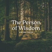 The Person of Wisdom with John Cortines