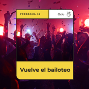 Programa 45 - Vuelve el bailoteo