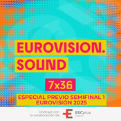 Eurovision Sound 237 (7x36) – 13 de mayo de 2025: Especial previo 1ª semifinal de Eurovisión 2025