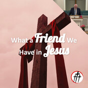 What a Friend We Have in Jesus