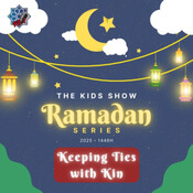 Kids Show Shorts: Ramadan - Episode 8: Keeping Ties with Kin