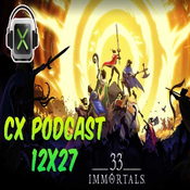 CX Podcast 12x27 - 33 Immortals
