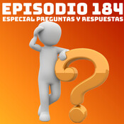 #184 Especial Preguntas y Respuestas