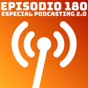 #180 Especial Podcasting 2.0