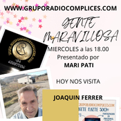 GRUPORADIOCOMPLICES.COM FERNANDO Rc con “GENTE MARAVILLOSA” por MARI PATI hoy JOAQUIN FERRER,Prog 07/05/2025