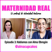 Crianza, conciliación y maternidad con alegría con Alma Obregón @almacupcakes, su nuevo libro... -Podcast 03