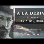 A la deriva de Horacio Quiroga. Audiolibro completo voz humana real.