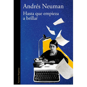 Andrés Neuman: Hasta que empieza a brillar