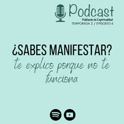 T2 Ep.6 ¿Sabes manifestar? te explico porque no te funciona