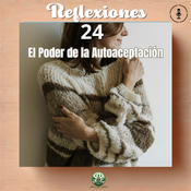 Episodio #358 Reflexion 24 (El Poder de la Autoaceptación)