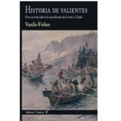 Historia de valientes (Vardis Fisher) y más