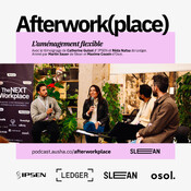 The Next Workplace - L’aménagement flexible : Mythe ou Réalité ? avec les experts de Ipsen et Ledger (Partie 2)
