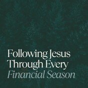 Following Jesus Through Every Financial Season