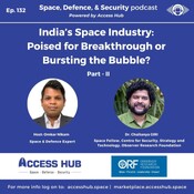 Ep.132 India’s Space Industry: Poised for Breakthrough or Bursting the Bubble? Part-II | Dr. Chaitanya GIRI