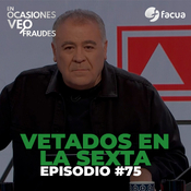 En Ocasiones Veo Fraudes #75 |VETADOS EN LA SEXTA