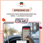 22: Consejos para Desengancharse del Móvil y las Redes Sociales￼