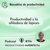 94. Productividad y la afiladora de lápices