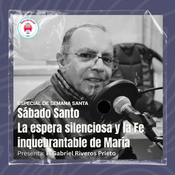 19.04.2025 - Especial de Semana Santa - Desde el corazón de la Virgen María - Sábado Santo