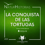 #04 - La Conquista de las Tortugas - Naturhistorias. (02/2023)