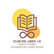 Club del Libro +D. Nunca te pares. La biografía del fundador de Nike