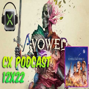 CX Podcast 12x22 - Avowed + Civilitation VII
