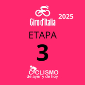Giro de Italia 2025 - Etapa 3 - Ciclismo de Ayer y de Hoy