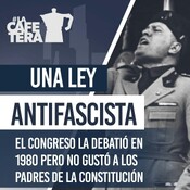 🔴☕El congreso debatió una Ley Antifascista en 1980 pero no salió adelante.. #LaCafeteraCaminos