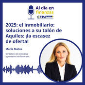 34. 2025: el inmobiliario: soluciones a su talón de Aquiles: ¡la escasez de oferta! - María Matos