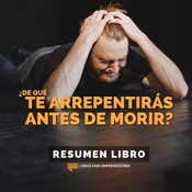📖 De Qué Te Arrepentirás Antes de Morir - Un Resumen de Libros para Emprendedores