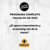 PROGRAMA COMPLETO ¿El ayuno intermitente y el running van de la mano? Viernes 04.08.023