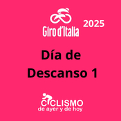 Giro de Italia 2025 - Día de Descanso 1 - Ciclismo de Ayer y de Hoy
