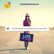 Noches Buenas T2 055: Trascendiendo la Pandemia con Ana Ávila