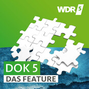 WDR 5 Dok 5 - Das Feature