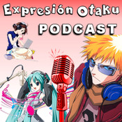 Expresión Otaku » Podcast