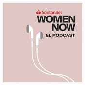 SANTANDER WOMENNOW: El Podcast
