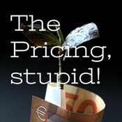 The Pricing, stupid!
