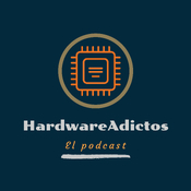 El podcast de HardwareAdictos