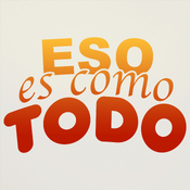 Eso es como todo