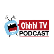 Ohhh! TV Podcast - ohhhtv
