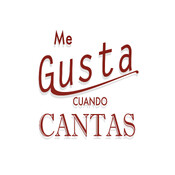 Me Gusta Cuando Cantas 